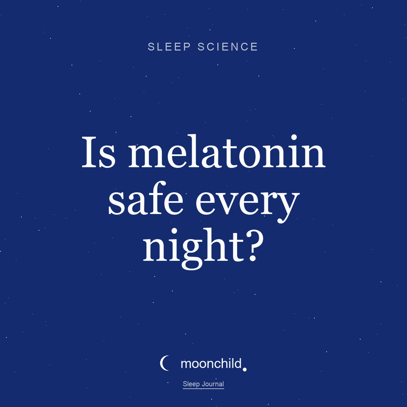 Moonchild Sleep Journal — Is it safe to take melatonin every night?