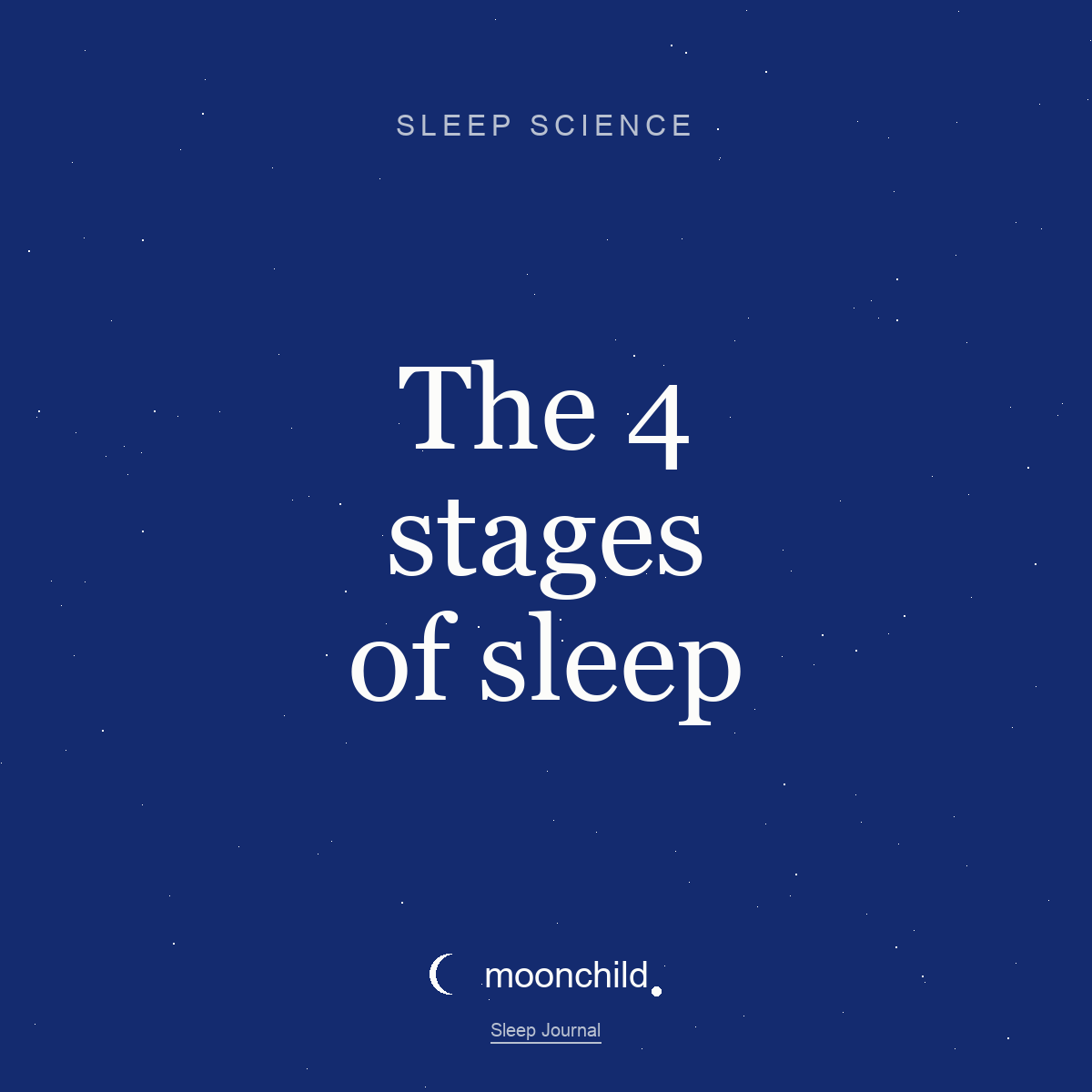 Moonchild Sleep Journal — The 4 stages of sleep and what disrupts each one